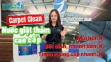 EK CARPET CLEAN – GIẢI PHÁP GIẶT THẢM CHUYÊN NGHIỆP GIÚP LOẠI BỎ MÙI HÔI, NGĂN TÁI BÁM BẨN HIỆU QUẢ